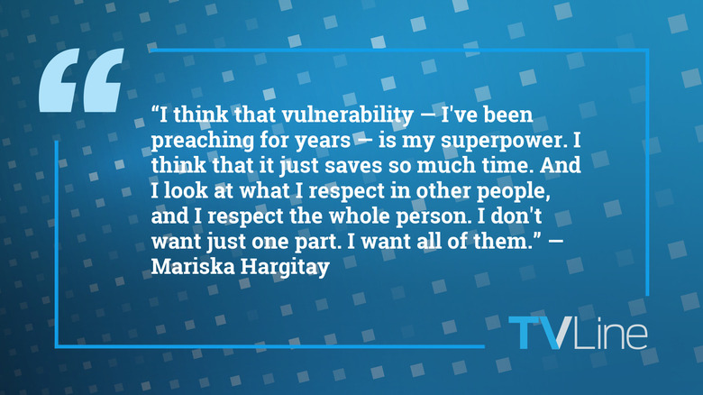 A quote from Mariska Hargitay that reads: "I think that vulnerability — I've been preaching for years — is my superpower. I think that it just saves so much time. And I look at what I respect in other people, and I respect the whole person. I don't want just one part. I want all of them."
