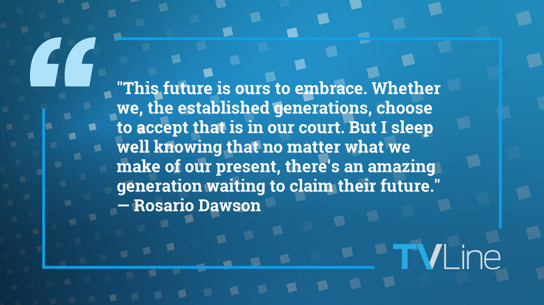 An image of white text on a blue background, the text reads: "This future is ours to embrace. Whether we, the established generations, choose to accept that is in our court. But I sleep well knowing that no matter what we make of our present, there's an amazing generation waiting to claim their future." — Rosario Dawson. There is a TVLine logo in the bottom right.