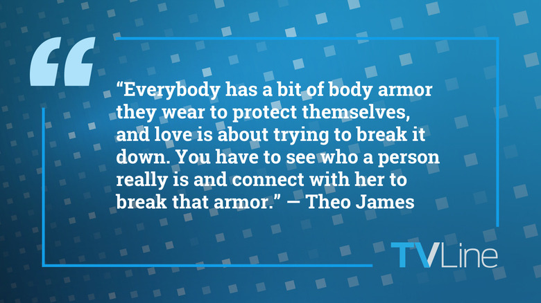 A blue image with white text which reads: "Everybody has a bit of body armor they wear to protect themselves, and love is about trying to break it down. You have to see who a person really is and connect with her to break that armor." — Theo James. The TVLine logo is in the bottom right corner.